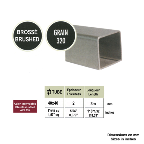 Accessoires Inox Tube carr INOX316 40x40mm bross grain 320